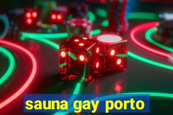 sauna gay porto